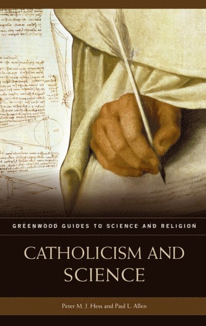 Peter M.J Hess, Paul L. Allen - Catholicism and Science, E-bok