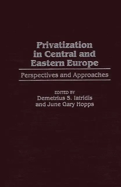 June G. Hopps, Demetrius S. Iatridis - Privatization in Central and Eastern Europe, E-bok. Tillgänglighet: Lägg i varukorg
