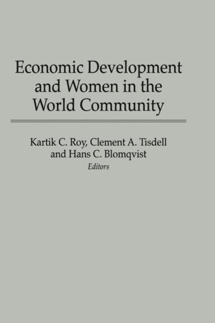 Hans C. Blomqvist, Kartik Roy, Clement A. Tisdell - Economic Development and Women in the World Community, E-bok