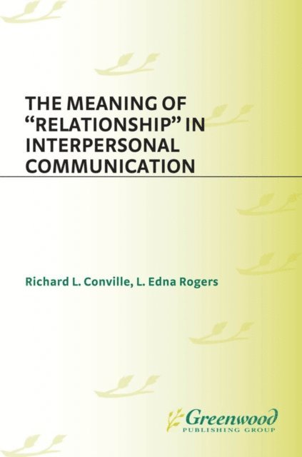 Richard L. Conville, L. Edna Rogers - Meaning of Relationship in Interpersonal Communication, E-bok