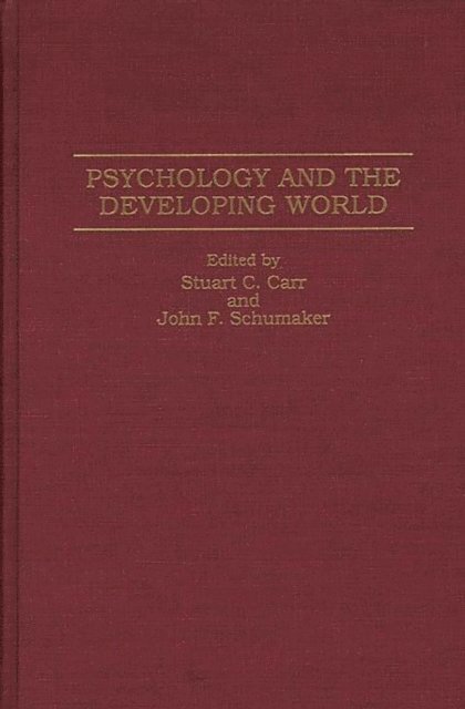 Stuart C. Carr, John F. Schumaker - Psychology and the Developing World, E-bok