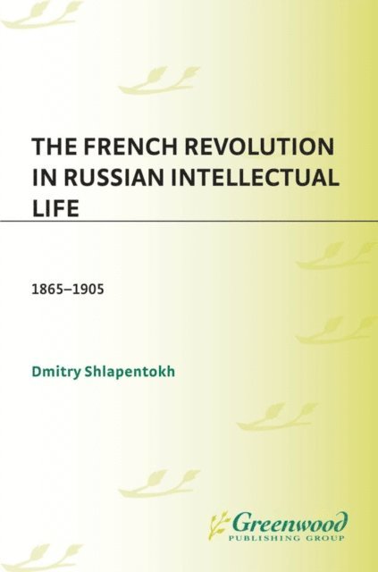 Dmitry Shlapentokh - French Revolution in Russian Intellectual Life, E-bok