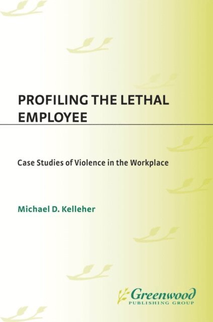 Michael D. Kelleher Ph.D. - Profiling the Lethal Employee, E-bok. Tillgänglighet: Lägg i varukorg