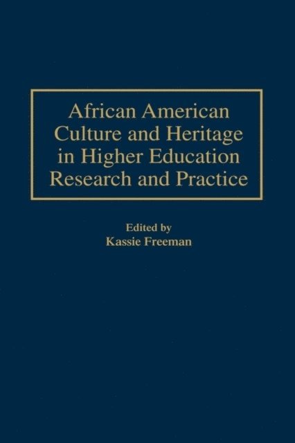 Kassie Freeman - African American Culture and Heritage in Higher Education Research and Practice, E-bok