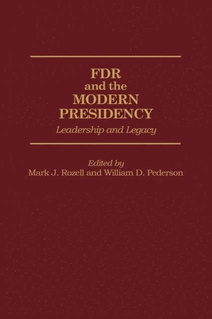 William D. Pederson, Mark J. Rozell - FDR and the Modern Presidency, E-bok