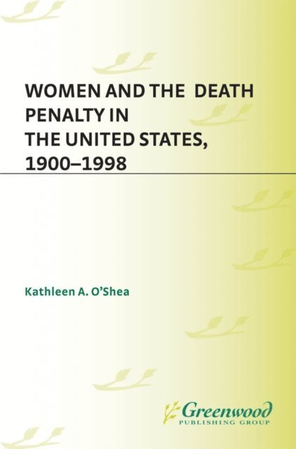Kathleen O'Shea - Women and the Death Penalty in the United States, 1900-1998, E-bok