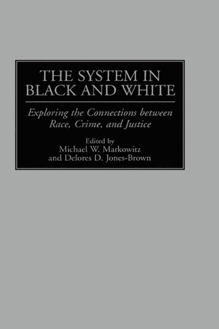 Michael W. Markowitz, Delores D. Jones-Brown - System in Black and White, E-bok