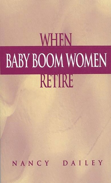 Nancy Dailey - When Baby Boom Women Retire, E-bok