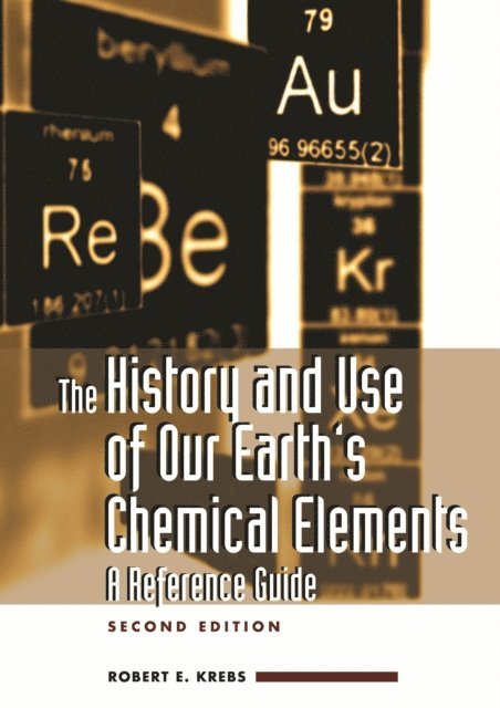 Robert E. Krebs - History and Use of Our Earth's Chemical Elements, E-bok