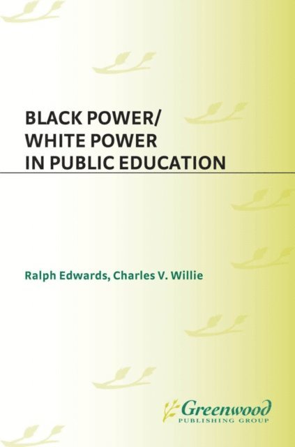 Ralph Edwards, Charles V. Willie - Black Power/White Power in Public Education, E-bok