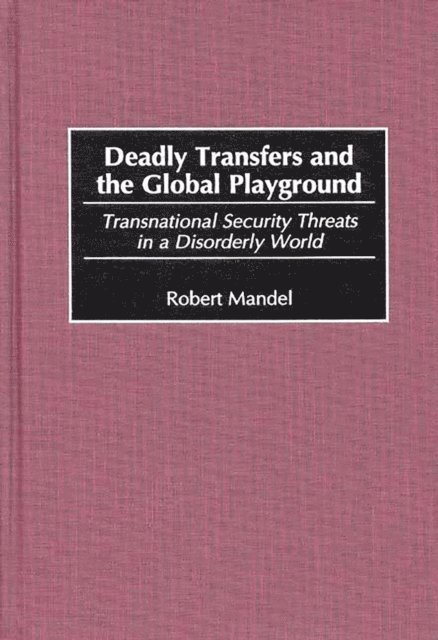 Robert Mandel - Deadly Transfers and the Global Playground, E-bok