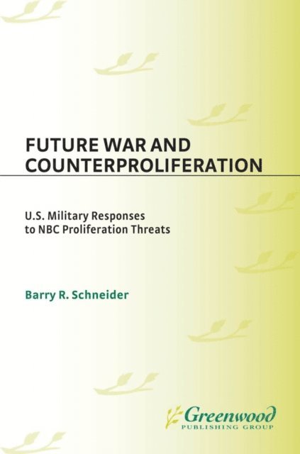 Barry R. Schneider - Future War and Counterproliferation, E-bok