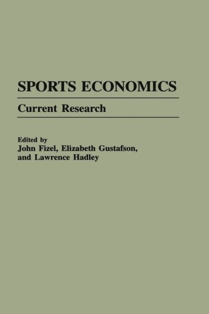 John L. Fizel, Elizabeth Gustafson, Lawrence Hadley - Sports Economics, E-bok
