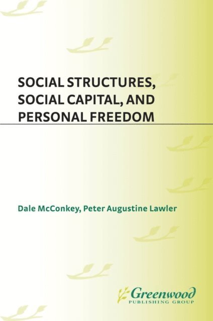 Peter Lawler, Dale McConkey - Social Structures, Social Capital, and Personal Freedom, E-bok