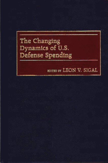 Leon V. Sigal - Changing Dynamics of U.S. Defense Spending, E-bok
