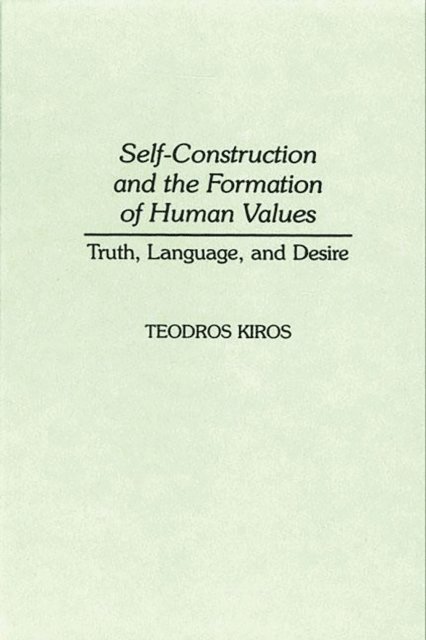 Teodros Kiros - Self-Construction and the Formation of Human Values, E-bok