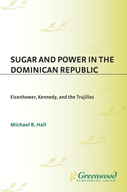 Michael R. Hall - Sugar and Power in the Dominican Republic, E-bok