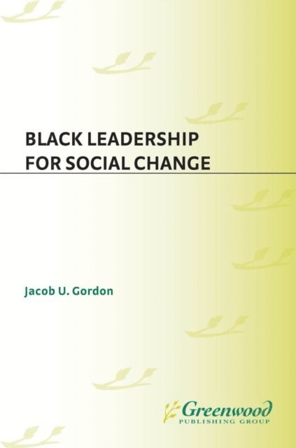 Jacob U. Gordon - Black Leadership for Social Change, E-bok