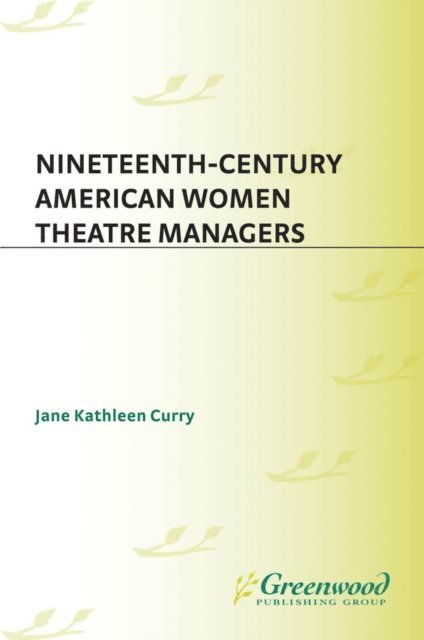 Jane K. Curry - Nineteenth-Century American Women Theatre Managers, E-bok