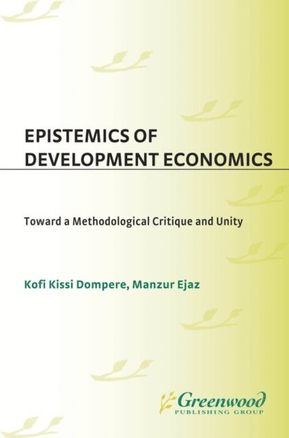 Kofi Kissi Dompere, Manzur Ejaz - Epistemics of Development Economics, E-bok