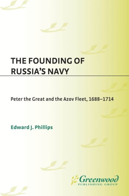 Edward Phillips - Founding of Russia's Navy, E-bok