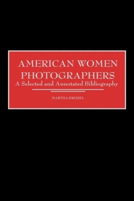 Martha Kreisel - American Women Photographers, E-bok