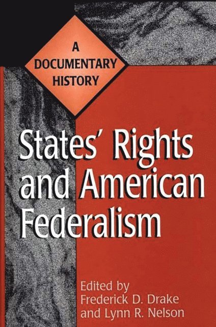 Frederick D. Drake, Lynn Nelson - States' Rights and American Federalism, E-bok