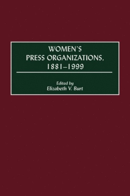 Elizabeth V. Burt - Women's Press Organizations, 1881-1999, E-bok