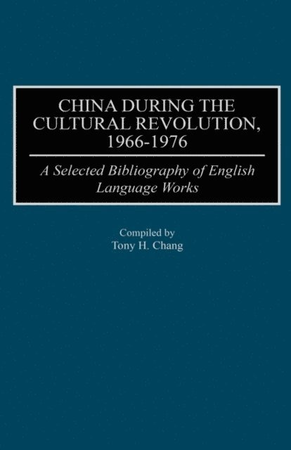 Tony H. Chang - China During the Cultural Revolution, 1966-1976, E-bok
