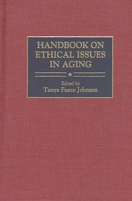 Tanya F. Johnson - Handbook on Ethical Issues in Aging, E-bok