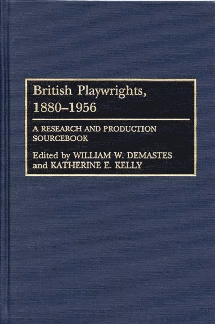 William W. Demastes, Katherine Kelly - British Playwrights, 1880-1956, E-bok