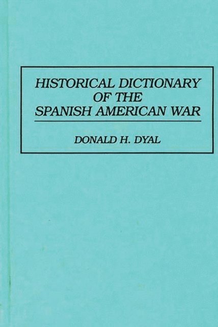 Donald H. Dyal - Historical Dictionary of the Spanish American War, E-bok. Tillgänglighet: Lägg i varukorg