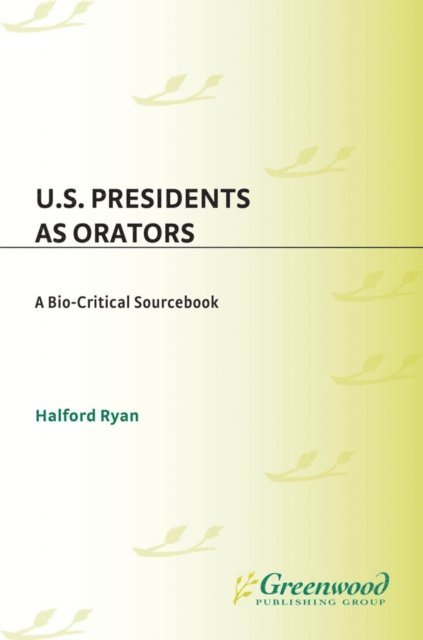 Halford R. Ryan - U.S. Presidents as Orators, E-bok