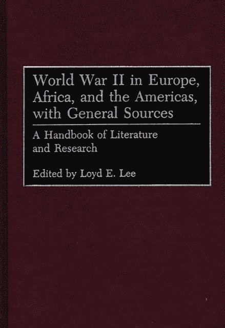 Loyd Lee - World War II in Europe, Africa, and the Americas, with General Sources, E-bok