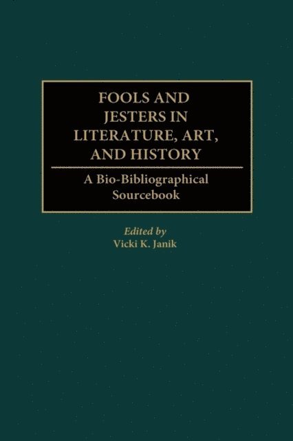 Vicki K. Janik - Fools and Jesters in Literature, Art, and History, E-bok