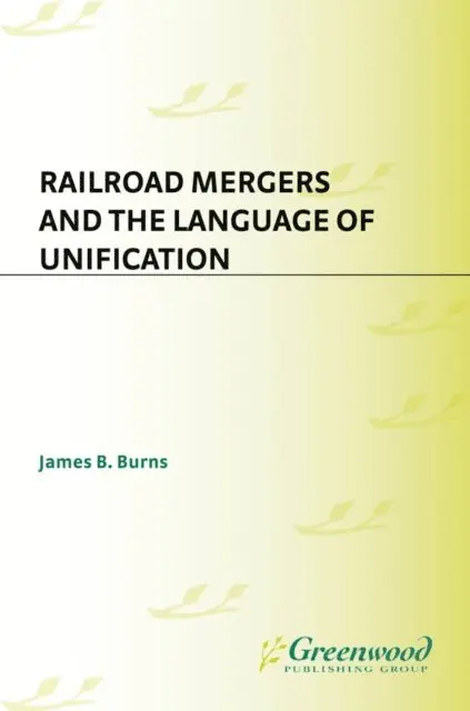 Railroad Mergers and the Language of Unification