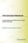 Success Paradigm: Creating Organizational Effectiveness Through Quality and Strategy