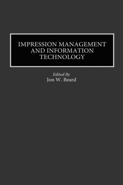 Jon W. Beard - Impression Management and Information Technology, E-bok. Tillgänglighet: Lägg i varukorg