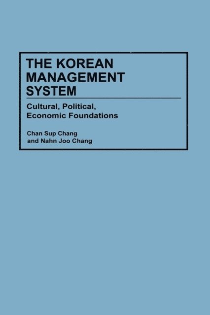 Chan S. Chang, Nahn J. Chang - Korean Management System, E-bok