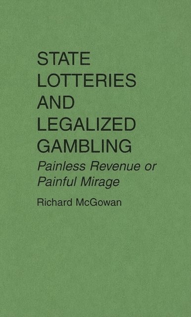 Richard McGowan - State Lotteries and Legalized Gambling, E-bok