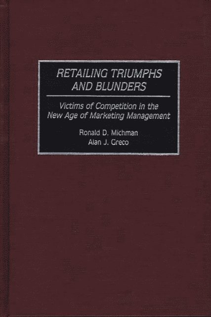 Alan J. Greco, Ronald D. Michman - Retailing Triumphs and Blunders, E-bok. Tillgänglighet: Lägg i varukorg