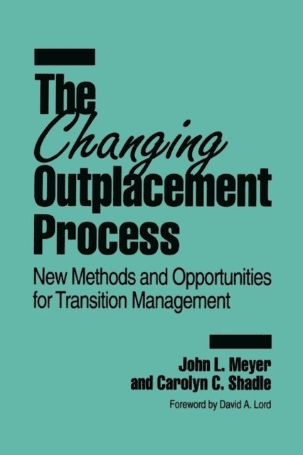 John L. Meyer, Carolyn C. Shadle - Changing Outplacement Process, E-bok