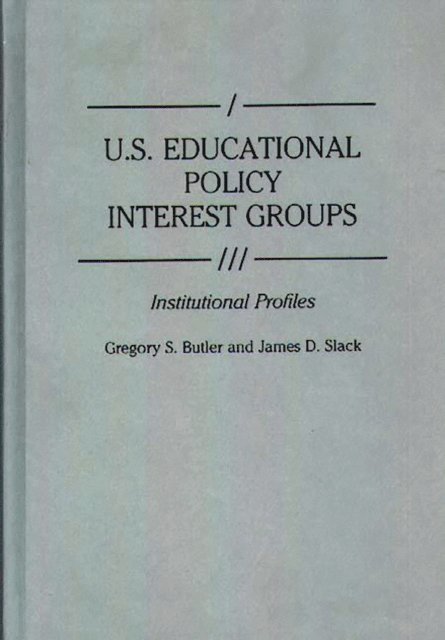 Gregory S. Butler, James D. Slack - U.S. Educational Policy Interest Groups, E-bok