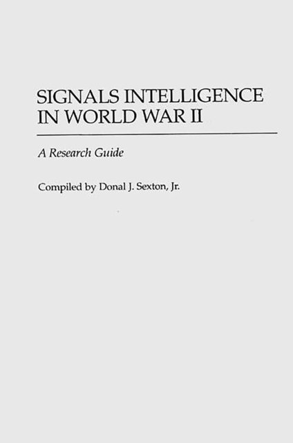 Donal J. Sexton - Signals Intelligence in World War II, E-bok