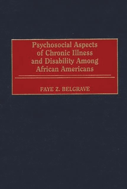 Faye Z. Belgrave - Psychosocial Aspects of Chronic Illness and Disability Among African Americans, E-bok