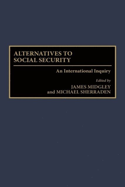 James Midgley, Michael W. Sherraden - Alternatives to Social Security, E-bok