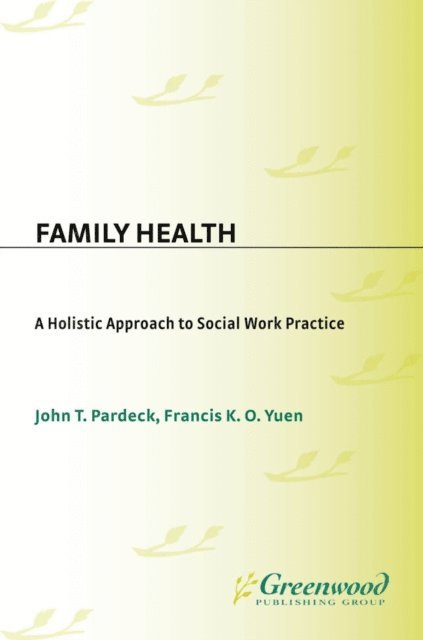 John T. Pardeck, Francis K. O. Yuen - Family Health, E-bok