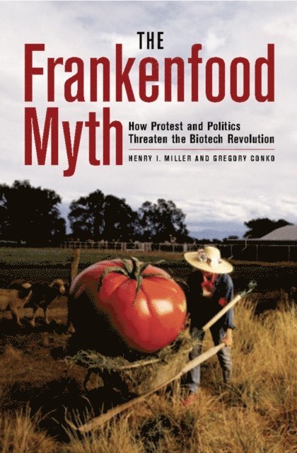 Henry Miller, Gregory Conko - Frankenfood Myth, E-bok