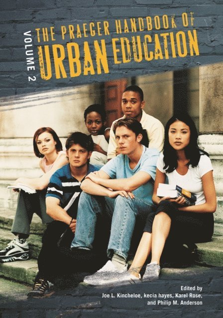 Philip M. Anderson, Kecia Hayes, Joe L. Kincheloe, Karel Rose - Praeger Handbook of Urban Education, E-bok
