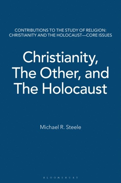 Michael R. Steele - Christianity, The Other, and The Holocaust, E-bok